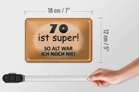 Blechschild Spruch 18x12cm 70 ist super so alt ich noch nie