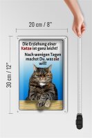 Blechschild Spruch 20x30cm die Erziehung einer Katze leicht