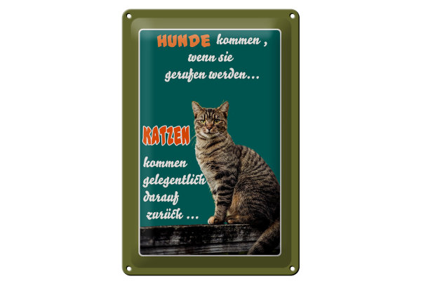 Blechschild Spruch 20x30cm Hunde kommen wenn Katzen kommen