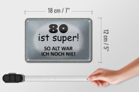 Blechschild Spruch 18x12cm 80 ist super so alt ich noch nie