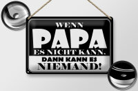Blechschild Spruch 30x20cm Wenn Papa es nicht kann