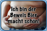 Blechschild Spruch 30x20cm bin Beweis Bier macht schön