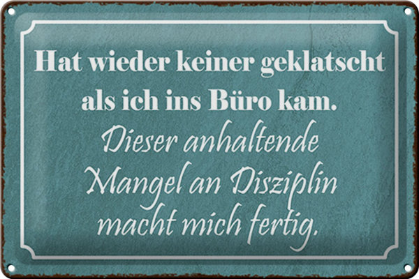 Blechschild Spruch 30x20cm keiner geklatscht ich ins Büro