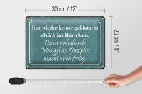 Blechschild Spruch 30x20cm keiner geklatscht ich ins Büro