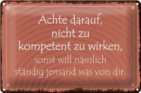 Blechschild Spruch 30x20cm kompetent ständig will...