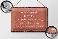 Blechschild Spruch 30x20cm kompetent ständig will jemand