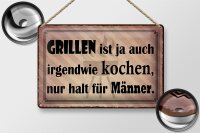 Blechschild Spruch 30x20cm Grillen ist kochen für Männer