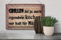 Blechschild Spruch 30x20cm Grillen ist kochen für Männer
