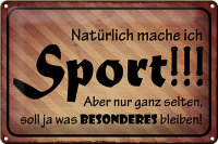 Blechschild Spruch 30x20cm natürlich mache ich Sport...