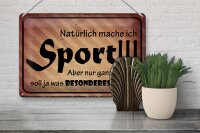 Blechschild Spruch 30x20cm natürlich mache ich Sport aber