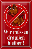 Blechschild Hinweis 20x30cm Wir müssen draußen bleiben
