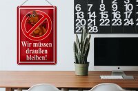 Blechschild Hinweis 20x30cm Wir müssen draußen bleiben