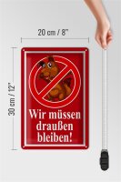 Blechschild Hinweis 20x30cm Wir müssen draußen bleiben