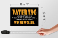 Blechschild Spruch 18x12cm Vatertag, was sie wollen