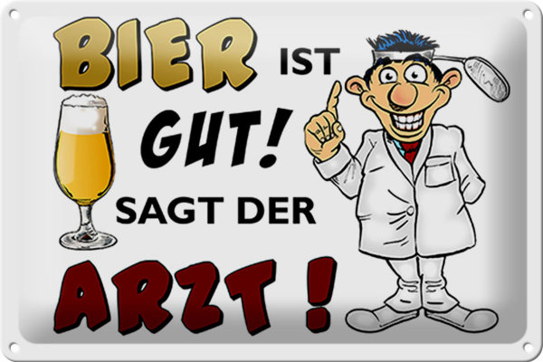 Blechschild Alkohol 30x20cm Bier ist gut sagt der Arzt