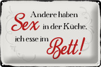 Blechschild Spruch 30x20cm Sex in der Küche Bett Schild