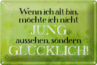 Blechschild Spruch 30x20cm wenn alt möchte jung Schild