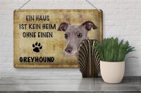 Blechschild Spruch 30x20cm Greyhound Hund ohne kein Heim