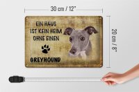 Blechschild Spruch 30x20cm Greyhound Hund ohne kein Heim