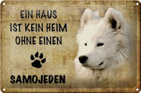 Blechschild Spruch 30x20cm Samojeden Hund ohne kein Heim