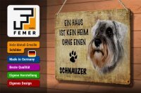 Blechschild Spruch 30x20cm Schnauzer Hund ohne kein Heim
