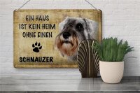 Blechschild Spruch 30x20cm Schnauzer Hund ohne kein Heim