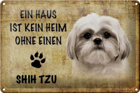 Blechschild Spruch 30x20cm Shih Tzu Hund ohne kein Heim