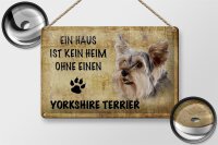 Blechschild Spruch 30x20cm Yorkshire Terrier Hund ohne kein Heim