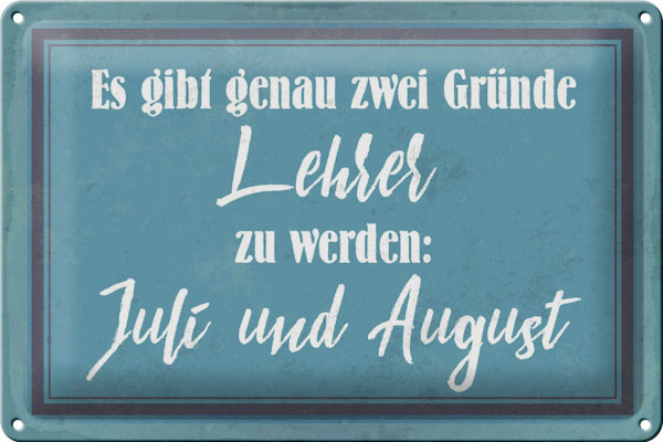 Blechschild Spruch 30x20cm zwei Gründe Lehrer zu werden