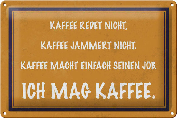 Blechschild Spruch 30x20cm ich mag Kaffee Schild