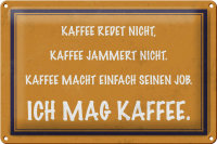 Blechschild Spruch 30x20cm ich mag Kaffee Schild