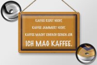 Blechschild Spruch 30x20cm ich mag Kaffee Schild