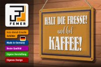 Blechschild Spruch 30x20cm halt die Fresse und hol Kaffee