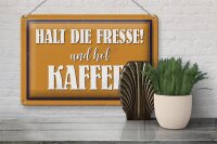 Blechschild Spruch 30x20cm halt die Fresse und hol Kaffee