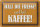 Blechschild Spruch 30x20cm halt die Fresse und hol Kaffee