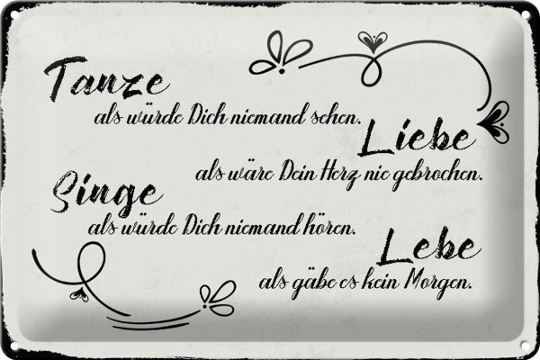 Blechschild Spruch 30x20cm tanze liebe singe lebe als gäbe