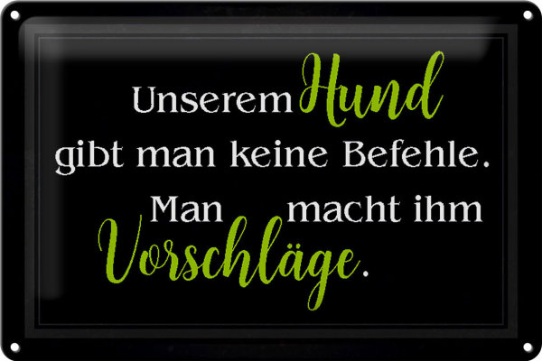Blechschild Hund 30x20cm keine Befehle Vorschläge Schild