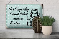 Blechschild Retro 30x20cm langweilige Frauen saubere Küchen