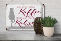 Blechschild Katze 30x20cm vor dem ersten Kaffee nur Katze