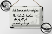 Blechschild Spruch 30x20cm Schuhe haben Mama zu mir gesagt