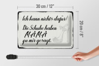 Blechschild Spruch 30x20cm Schuhe haben Mama zu mir gesagt