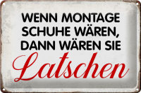 Blechschild Spruch 30x20cm wenn Montage Schuhe wären...