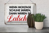 Blechschild Spruch 30x20cm wenn Montage Schuhe wären Retro