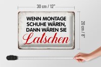 Blechschild Spruch 30x20cm wenn Montage Schuhe wären Retro