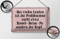 Blechschild Spruch 30x20cm Problemzone ist der Kopf Retro
