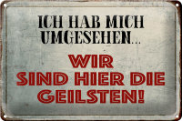 Blechschild Spruch 30x20cm wir sind die Geilsten Schild