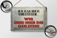 Blechschild Spruch 30x20cm wir sind die Geilsten Schild