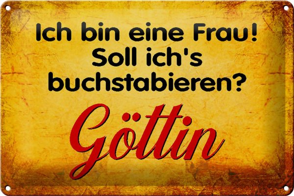 Blechschild Spruch 30x20cm ich bin Frau Göttin Schild