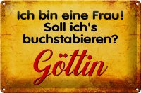 Blechschild Spruch 30x20cm ich bin Frau Göttin Schild