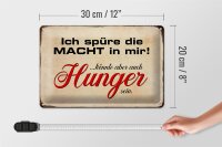 Blechschild Spruch 30x20cm spüre Macht in mir könnte Hunger